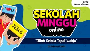 Read more about the article IBADAH ANAK SEKOLAH MINGGU ONLINE, 7 Februari 2021