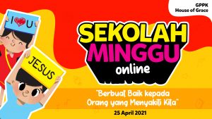 Read more about the article IBADAH ANAK SEKOLAH MINGGU ONLINE, 25 April 2021