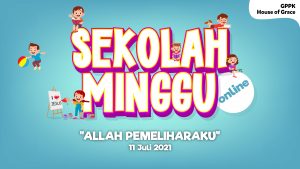 Read more about the article IBADAH ANAK SEKOLAH MINGGU ONLINE, 11 Juli 2021