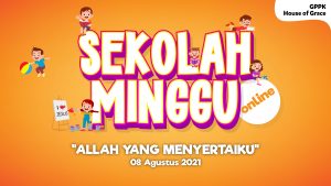 Read more about the article IBADAH ANAK SEKOLAH MINGGU ONLINE, 08 Agustus 2021