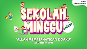 Read more about the article IBADAH ANAK SEKOLAH MINGGU ONLINE, 24 Oktober 2021