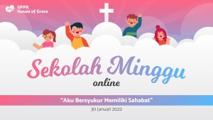 Read more about the article IBADAH ANAK SEKOLAH MINGGU ONLINE, 30 Januari 2022