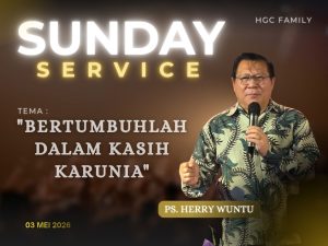 Read more about the article Khotbah Ibadah Raya HGC Family, 03 Mei 2026