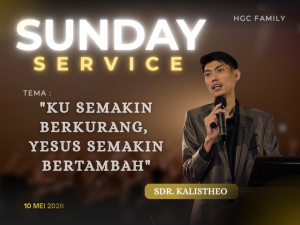 Read more about the article Khotbah Ibadah Raya HGC Family, 10 Mei 2026
